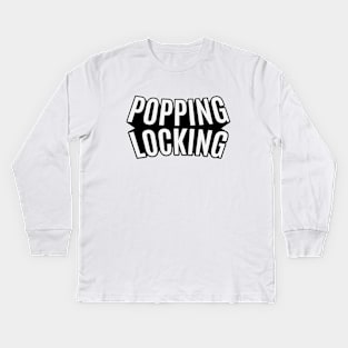 Popping and Locking - Breakdance -  B-Boys and B-Girls Kids Long Sleeve T-Shirt